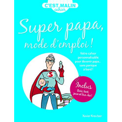 Mon cahier malin : Super papa mode d'emploi