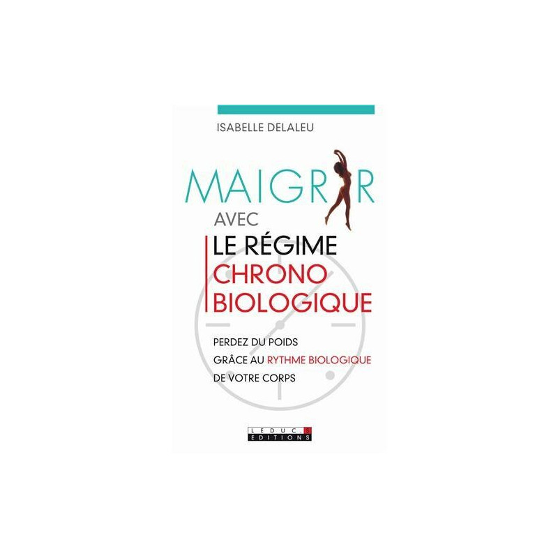 Maigrir avec le régime chronobiologique Maigrir avec le régime chronobiologique