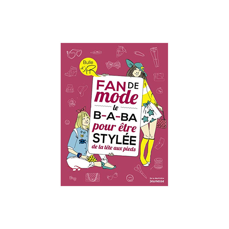 Fan de mode. Le B-A-BA pour être stylée de la tête aux pieds Fan de mode. Le B-A-BA pour être stylée de la tête aux pieds