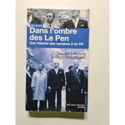 Dans l'ombre des Le Pen: Une histoire des numéros 2 du FN