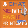 Un chat ne fait pas le printemps Un chat ne fait pas le printemps