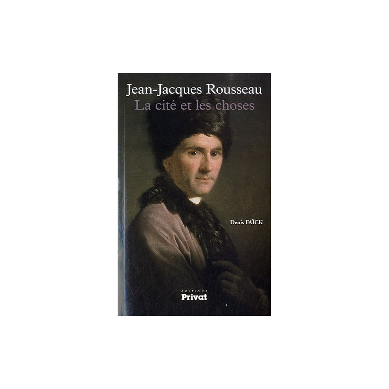 Jean-Jacques Rousseau : La cité et les choses