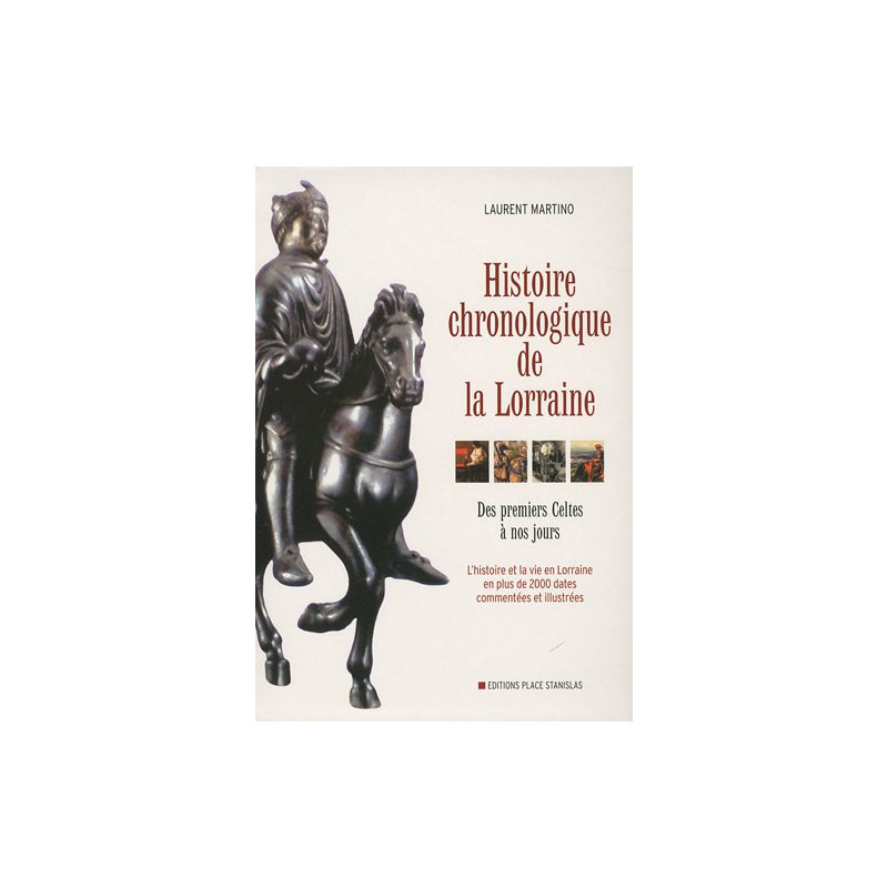 Histoire chronologique de la Lorraine : Des premiers Celtes à nos...