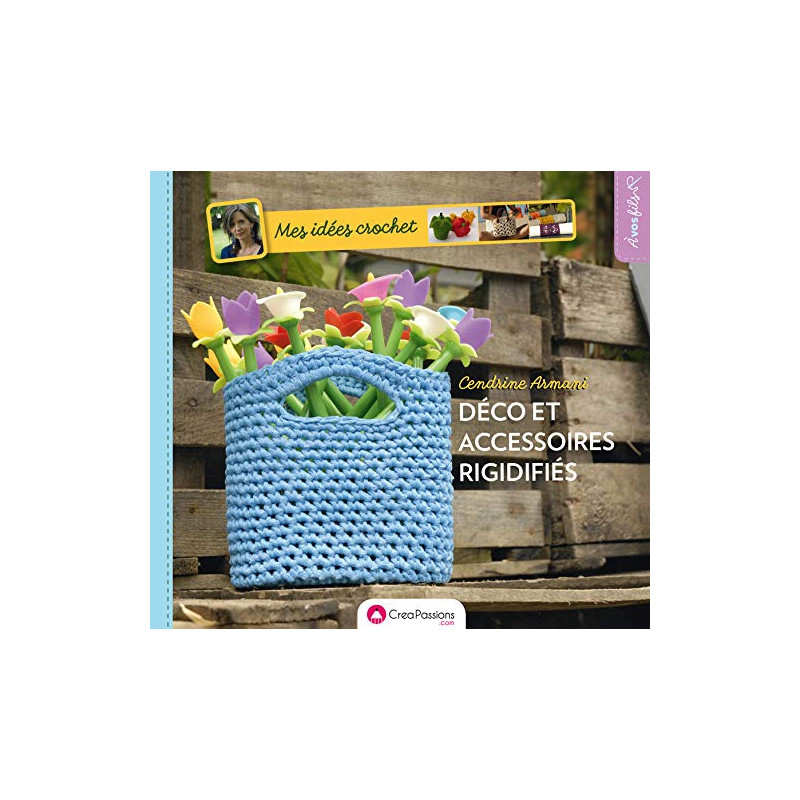 Mes idées crochet : décos et accessoires rigidifiés Mes idées crochet : décos et accessoires rigidifiés
