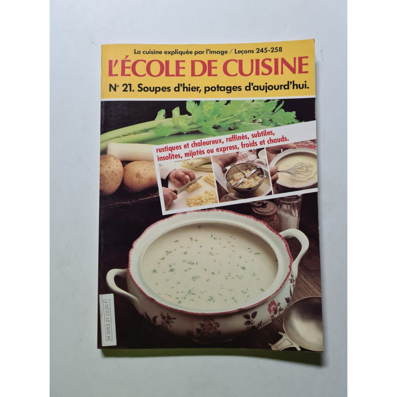 L'école de cuisine n° 21. Soupes d'hier potages d'aujourd'hui