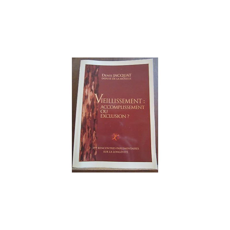 député de la Moselle Vieillissement accomplissement ou exclusion