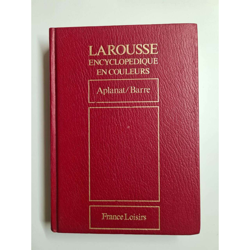 Larousse encyclopédique en couleurs Tome 2 : Aplanat / Barre