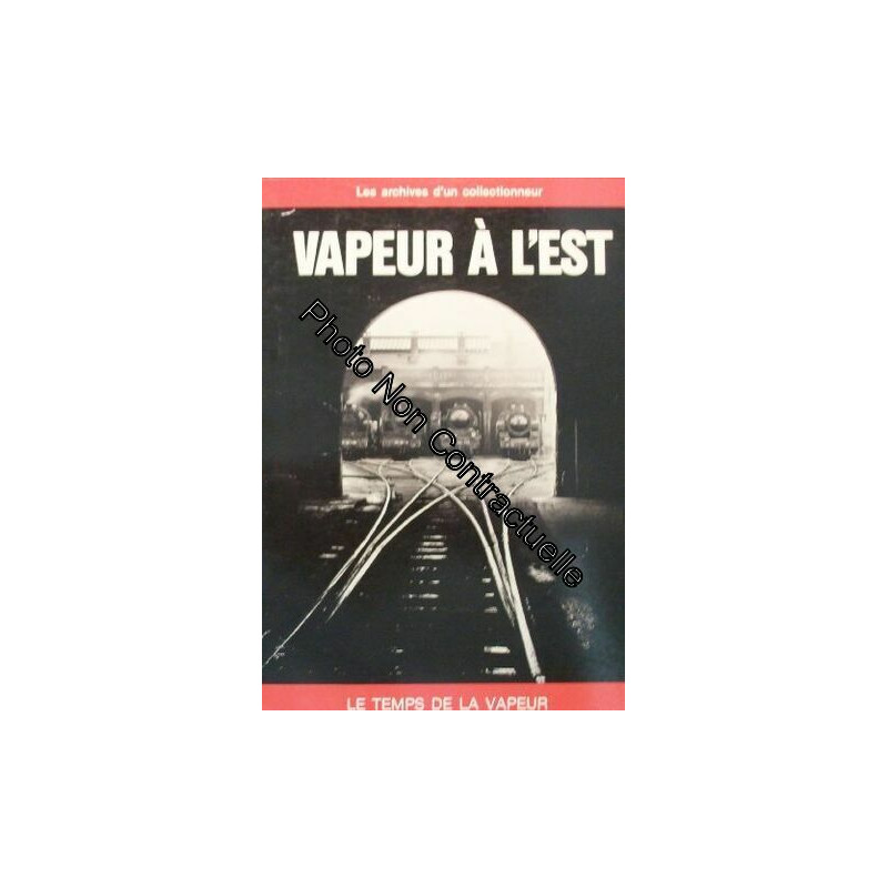 Les archives d' un collectionneur VAPEUR A L' EST
