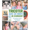 Tricoter avec les doigts en s'amusant : 28 modèles créatifs et...