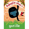 Adopte-moi ! : Je suis un bébé gorille