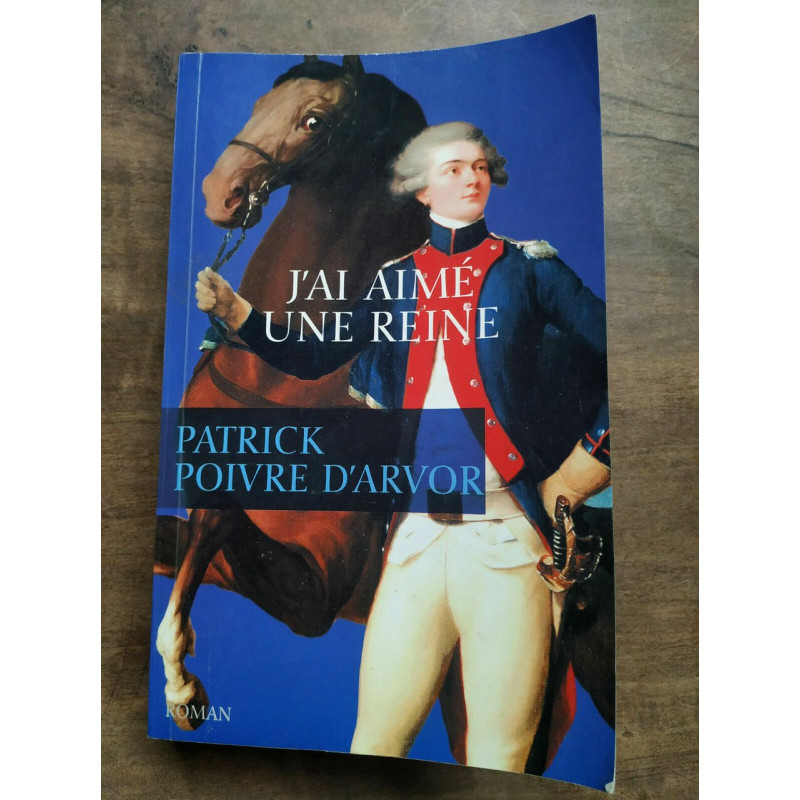 Patrick Poivre d'arvor J'ai aimé une reine France loisirs