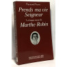 "Prends ma vie Seigneur" : la longue messe de Marthe Robin