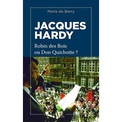 Jacques Hardy : Robin des bois ou Don Quichotte