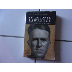 Jean Beraud Villars LE COLONEL LAWRENCE ou la recherche de l'absolu