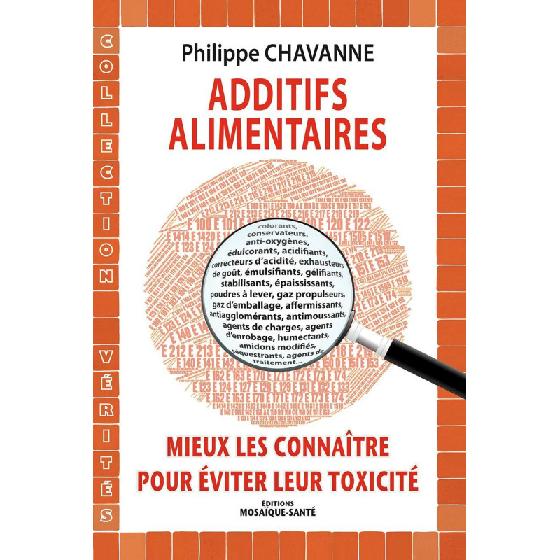 Additifs alimentaires mieux les connaître pour éviter leur toxicité