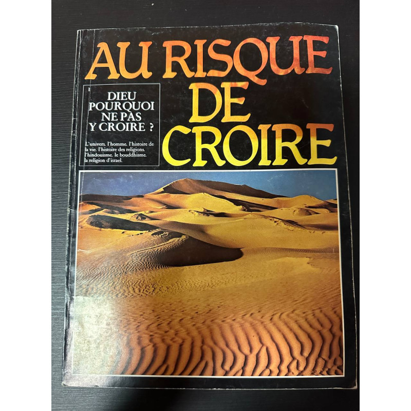 Au risque de croire. tome i. dieu pourquoi de pas y croire