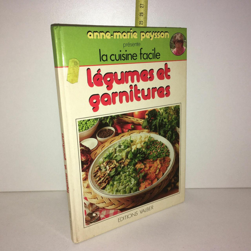 anne marie Peysson LA CUISINE FACILE LEGUMES ET GARNITURES Valber