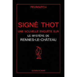 Signé Thot : Une nouvelle enquête sur le mystère de Rennes-le-Château