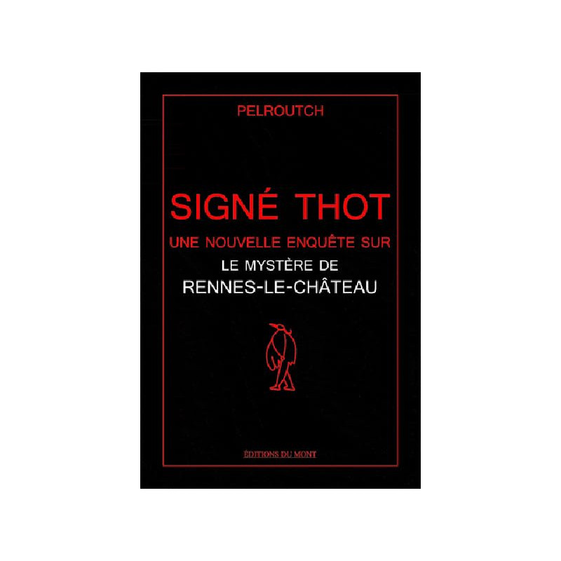 Signé Thot : Une nouvelle enquête sur le mystère de Rennes-le-Château