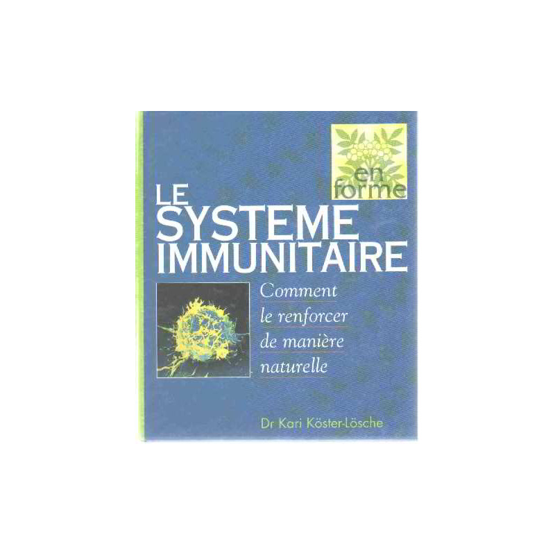 Le système immunitaire : Comment le renforcer de manière naturelle...
