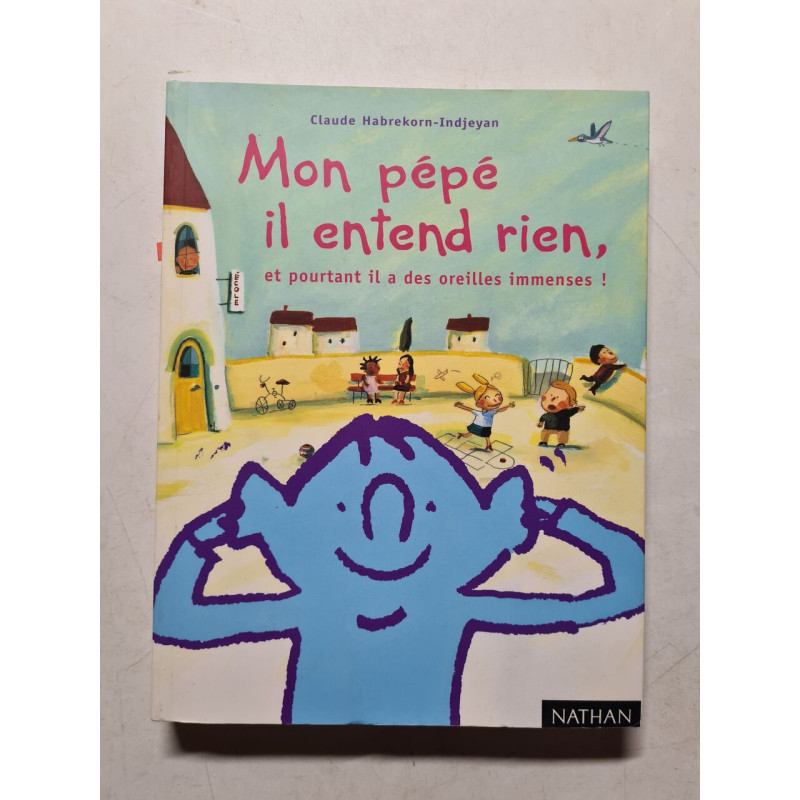 Mon pépé il entend rien et pourtant il a des oreilles immenses