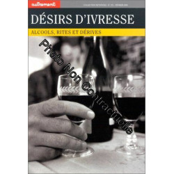 Désirs d'ivresse : Alcools rites et derives