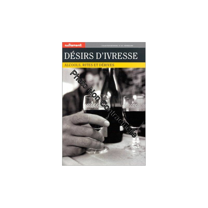 Désirs d'ivresse : Alcools rites et derives