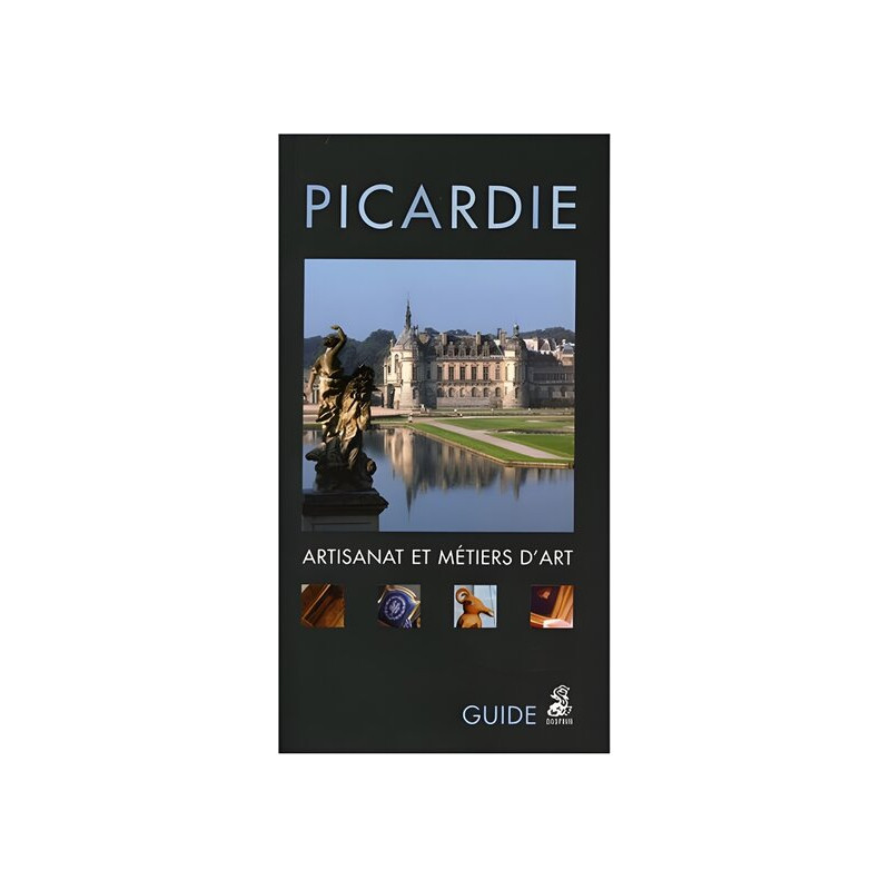 Picardie : Artisanat et métiers d'art