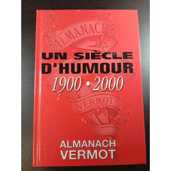 ALMANACH VERMOT Un Siècle d'Humour 1900-2000