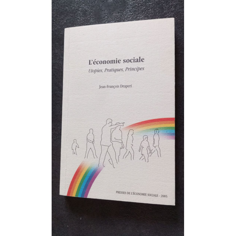 L'économie sociale: Utopies Pratiques Principes
