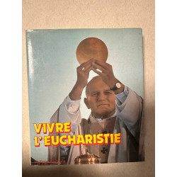 Vivre l'eucharistie