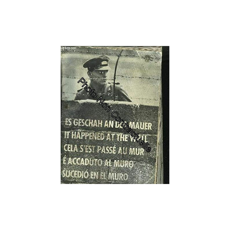 CELA S'EST PASSE AU MUR- DOCUMENTATION PHOTOGRAPHIQUE DE LA...