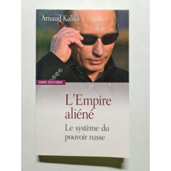L'Empire aliéné-Le système du pouvoir Russe