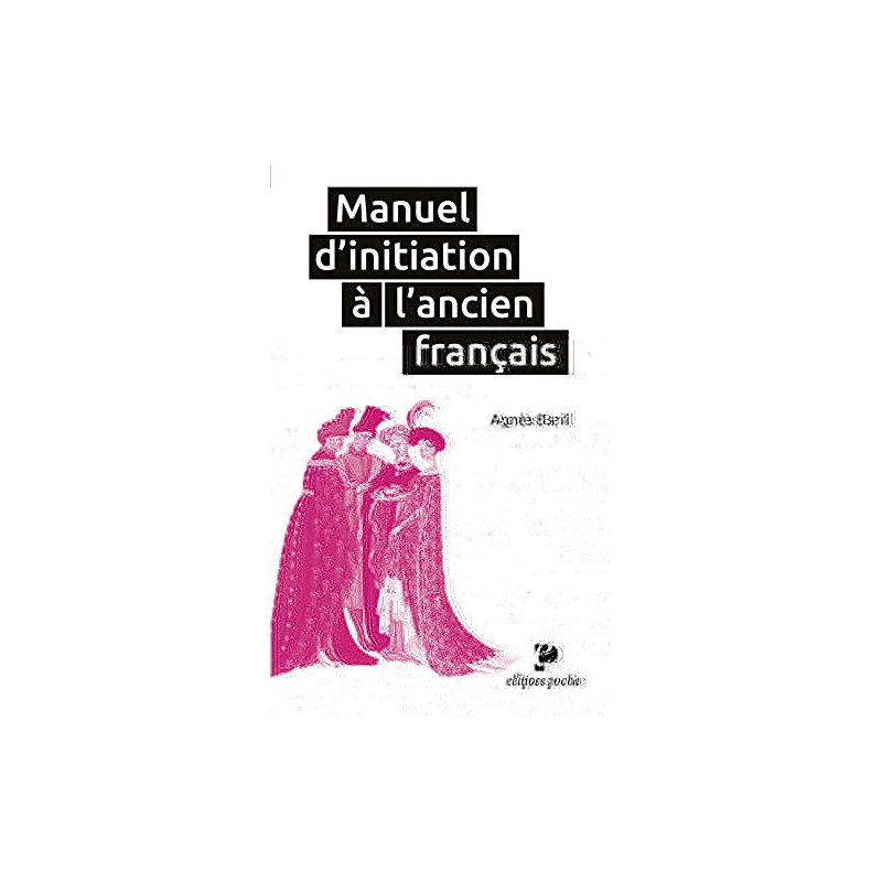 Manuel d'initiation à l'ancien français Manuel d'initiation à l'ancien français
