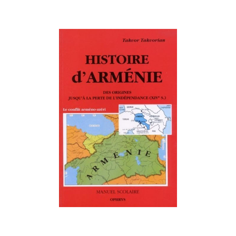 Histoire d'Arménie. Des origines à la perte de l'indépendance XIVe...