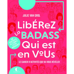 Libérez la badass qui est en vous: Le cahier d'activités qui va...