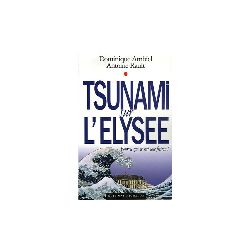 Tsunami sur l'Elysée : Pourvu que ce soit une fiction