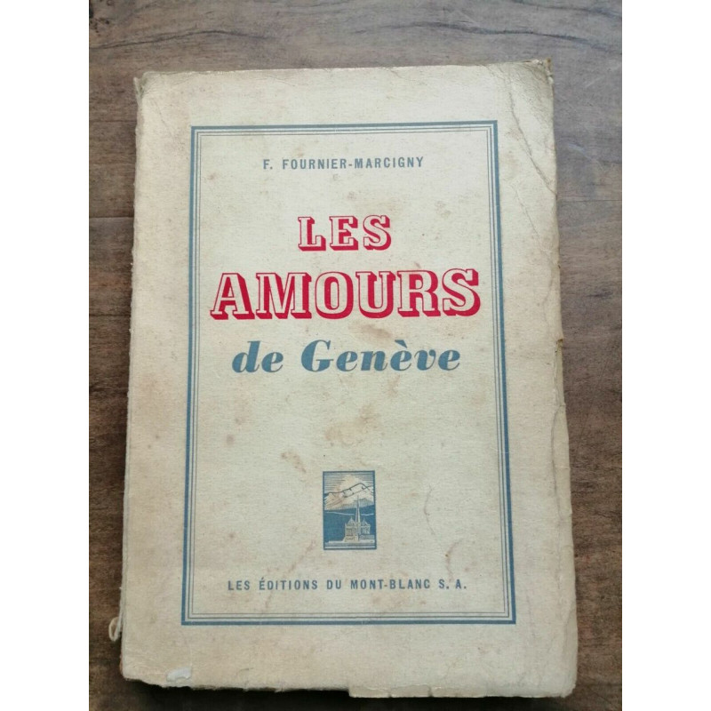 f fournier marcigny Les Amours de Genève éd du mont blanc dédicacé