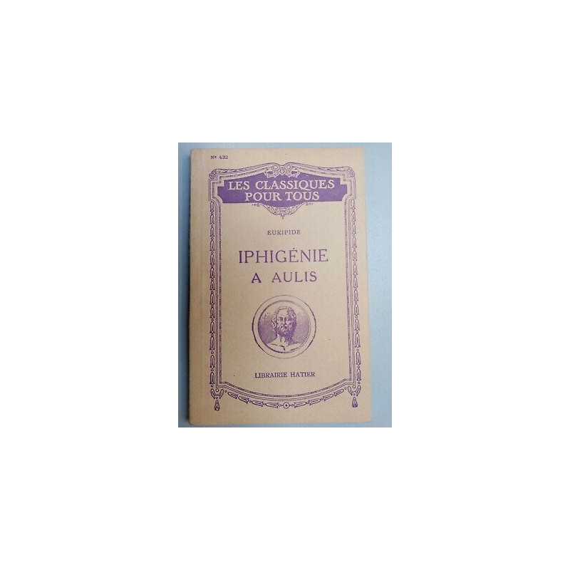 Euripide Iphigénie a Aulis Nº432 Les Classiques Pour tous 1950
