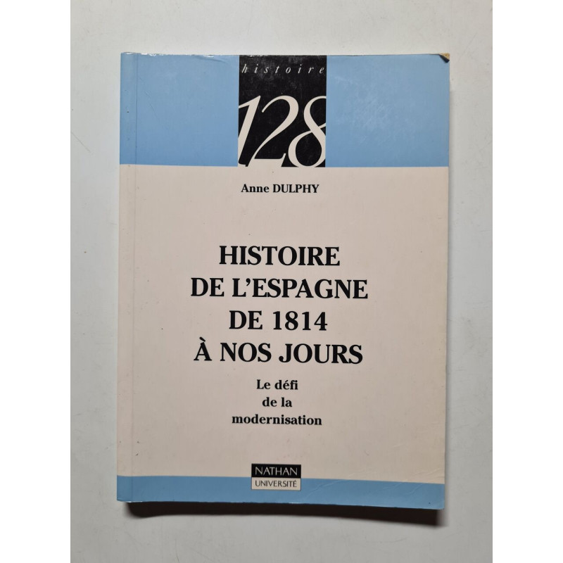 Histoire de l'Espagne de 1814 à nos jours : Le défi de la...