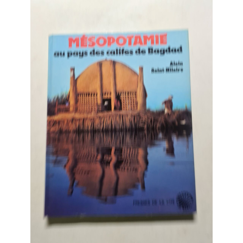 Mésopotamie au pays des califes de Bagdad