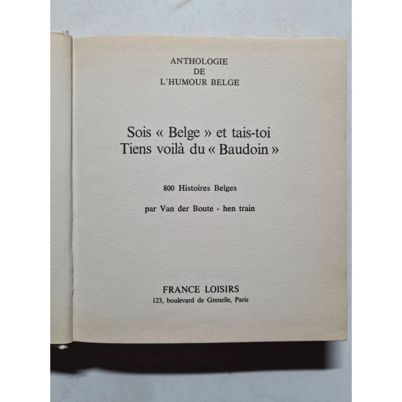 Sois « Belge » et tais-toi Tiens voilà du « Baudoin »
