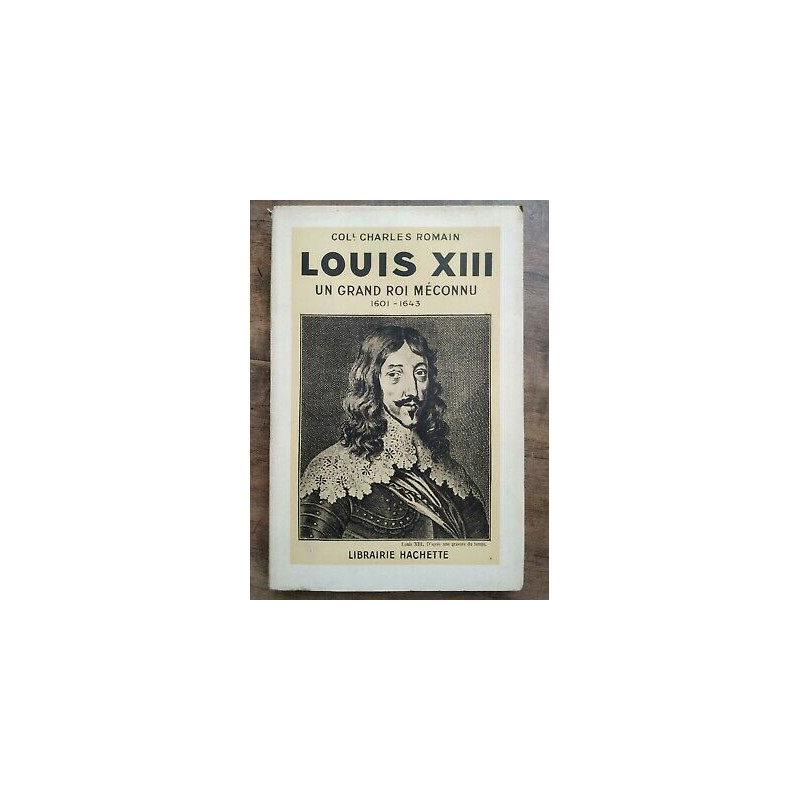 Charles Romain Louis xiii un grand roi méconnu hachette 1942