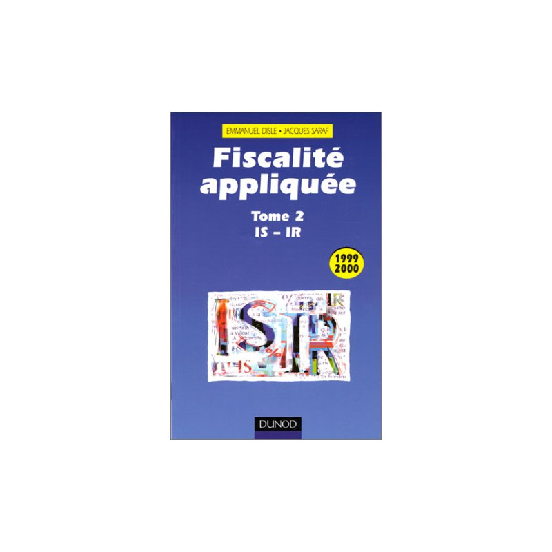 FISCALITE APPLIQUEE. Tome 2 IS - IR édition 1999/2000 FISCALITE APPLIQUEE. Tome 2 IS - IR édition 1999/2000