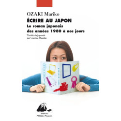 Ecrire au Japon : Le roman japonais depuis les années 1980