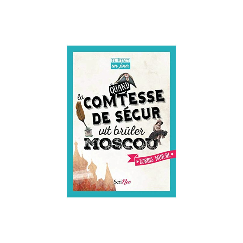 Il était un jour... Quand la comtesse de Ségur vit brûler Moscou
