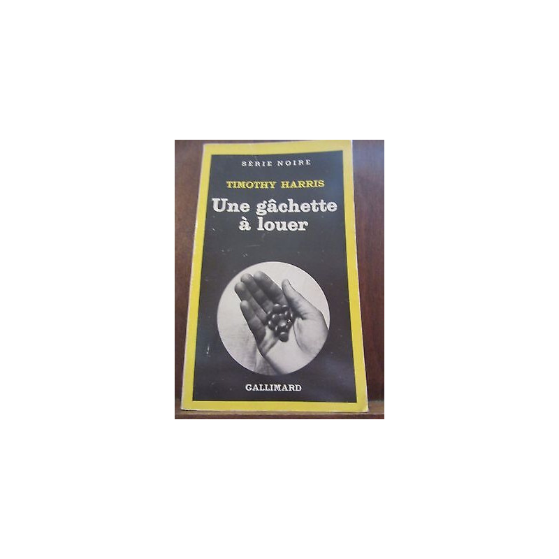 Timothy harris Une gâchette à louer Gallimard Série Noire n1762