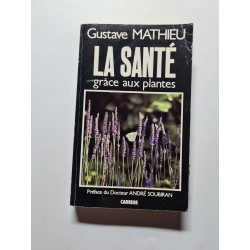 Mathieu gustave - La santé grâce aux plantes