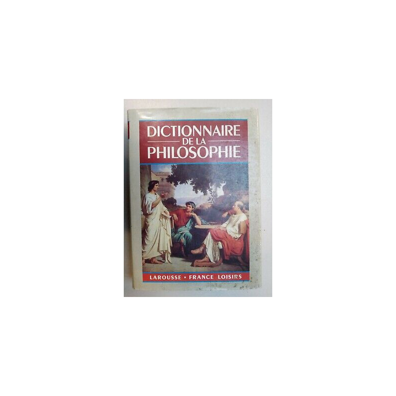Dictionnaire de la philosophie laroussefrance loisirs
