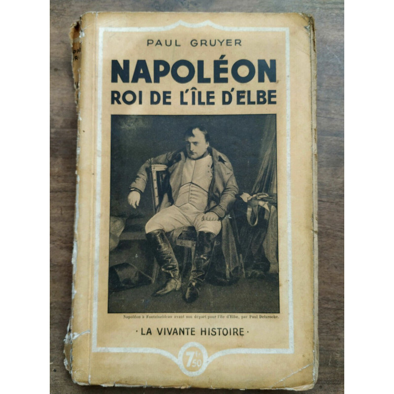 Napoléon roi de l'île d'elbe La vivante histoire